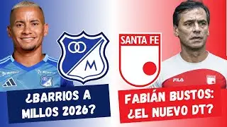 &iquest;Michael Barrios a Millonarios 2026? &iquest;Fabi&aacute;n Bustos Nuevo DT de Santa Fe? | #FutbolDC