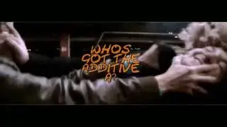 (BITTERBANTER) WHO'S GOT THE ADDITIVE A? (MONTAGE)