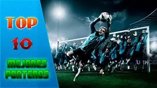 TOP 10 - Mejores Porteros