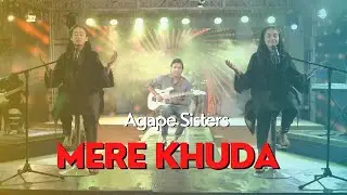 Mere Khuda || Agape Sisters || 4K || 2022