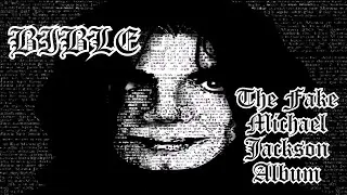 BIBLE - The Fake Michael Jackson Album