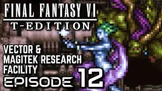 Final Fantasy VI T-Edition [SNES] - Episode 12 - Vector & Magitek Research Facility