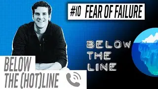 Fear Of Failure&mdash; Below the (Hot)Line #10