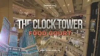 The Clock Tower Food Court Makkah Tour || All Foods in Level P3