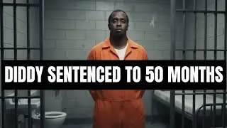 Diddy Sentenced To 50 Months In Federal Prison 😳
