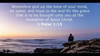 Rest your hope fully on the grace that is to be brought you