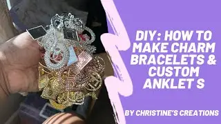 DIY: HOW TO MAKE CHARM BRACELETS & CUSTOM ANKLETS | Jewelry line Tips and Tricks