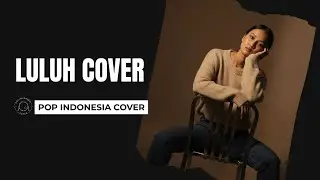 LULUH &ndash; Samsons | Cover Pop Indonesia 2026 (Aransemen Baru Penuh Perasaan)