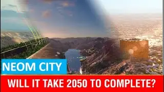 Neom Explained, will it take 2050 to complete?