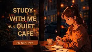 Study With Me at a Quiet Cafe ☕ | 25-Minute Deep Focus | Night Study Vibes