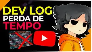 N&Atilde;O FA&Ccedil;A v&iacute;deos de DEV LOG no seu canal de game dev | Opini&atilde;o sincera