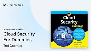 Cloud Security For Dummies by Ted Coombs &middot; Audiobook preview