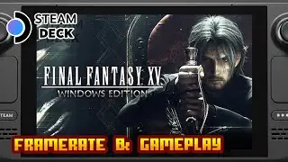 Final Fantasy XV: Windows Edition - (Valve Steam Deck) - Framerate & Gameplay
