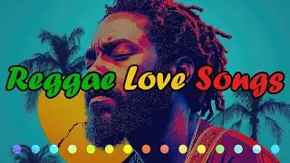 Love song 2025/ Reggae Heartbreak Songs~Songs to Feel & Chill/ Reggae Music ,Reggae Relaxing Songs