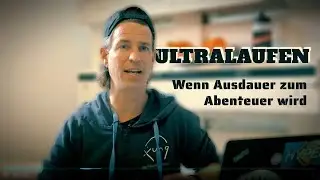 Ultralaufen: Wenn Ausdauer zum Abenteuer wird - Ein Blick hinter die Kilometer.