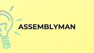 What is the meaning of the word ASSEMBLYMAN?