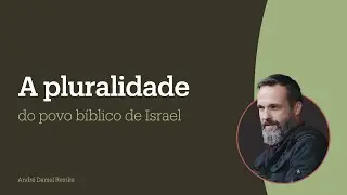 A pluralidade do povo bíblico de Israel