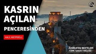 Kasrın A&ccedil;ılan Penceresinden | Halil Necipoğlu | Amir Ateş Besteleri | TSM