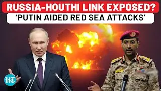 Putin Powered Houthis’ Red Sea Blitz? Explosive Revelation As U.S. & UK Fail To Curb Yemeni Militia