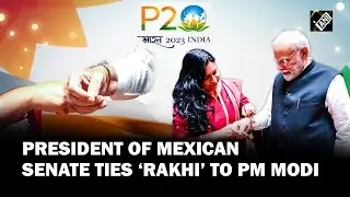 P20 Summit: Ana Lilia Rivera, President of the Mexican Senate ties &lsquo;Rakhi&rsquo; on PM Modi&rsquo;s hand