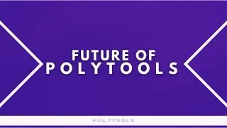 Future of the PolyTools Channel and Content