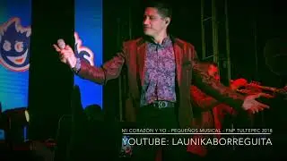 Mi corazón y yo - pequeños musical FNP Tultepec 2018