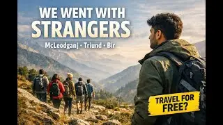 We Went to McLeodganj&ndash;Triund&ndash;Bir with Strangers | JustWravel Group Trip | Travel for Free?