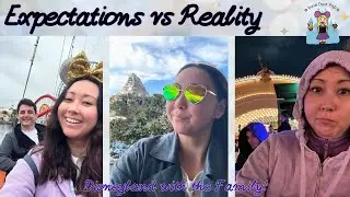 Reflecting on My First Disneyland Trip with the Family | Expectations vs Reality