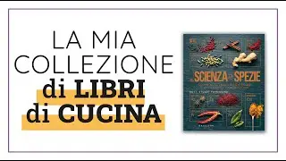 La mia collezione di libri di cucina - La scienza delle spezie del dott. Stuart Farrimond