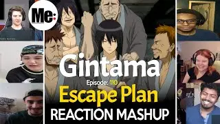 Escape Plan | Gintama 銀魂 Episode 110 | REACTION MASHUP