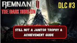 STILL NOT A JANITOR Trophy & Achievement Guide- Hear The Custodian&rsquo;s Confession: REMNANT 2
