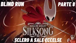 Hollow Knight: Silksong (blind run) - Parte 8 - Sclero a Sale Eccelse