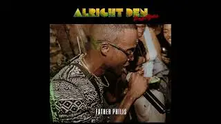 Father Philis - Alright Den (PAPIYOTA Remix) | BimVibes Barbados