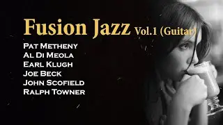 [High-End JAZZ] Fusion Jazz vol.1 (Guitar) / Pat Metheny, Earl Klugh, Al Di Meola, Joe Beck etc.