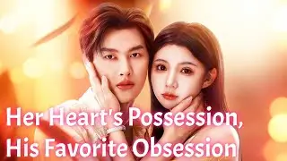 2.2 💕Her Heart's Possession, His Favorite Obsession #dramabox