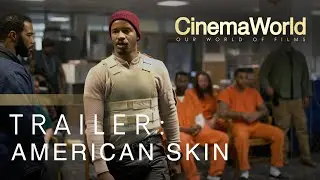 AMERICAN SKIN | OFFICIAL TRAILER | CinemaWorld
