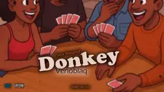 Venoblaq- Pass Round donkey(Official Track)