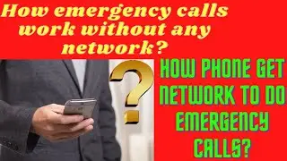 How emergency calls work without any network? | How phone get network to do emergency calls?