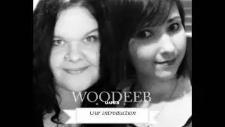 Woodeeb does Our Introduction