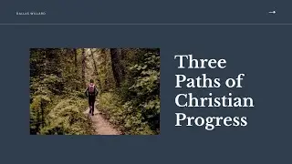 Dallas Willard - Three Paths of Christian Progress - (Denver Seminary Series #15)