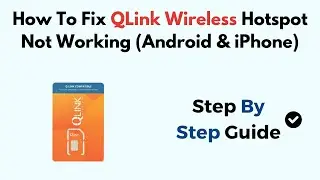How To Fix QLink Wireless Hotspot Not Working (Android & iPhone)