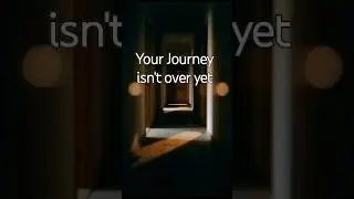 Your Journey isn't over yet!#shorts
