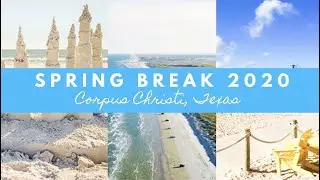 Spring Break 2020 in Corpus Christi, Texas