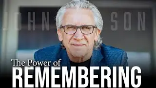 The Power of Remembering w/ Bill Johnson