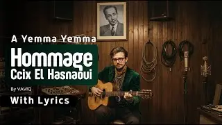 A Yemma Yemma - Hommage A Ccix El HASNAOUI - @VAVIQOFFICIEL
