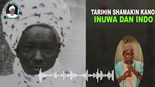 Tarihin Shamakin Kano Inuwa Dan Indo