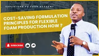 LESSON 15: PRINCIPLE OF COST SAVING FORMULATION FOR FLEXIBLE POLYURETHANE FOAM PRODUCTION.