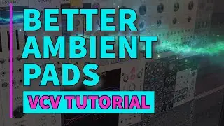 Better Ambient Pads - VCV Rack Tutorial