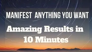 Powerful 10 Minute Meditation Exercise  | Manifest ANYTHING You Want In 10 Minutes!