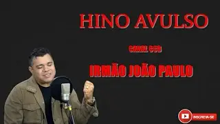 Hino Avulso Irmão João Paulo Ccb Hj você orou chorando